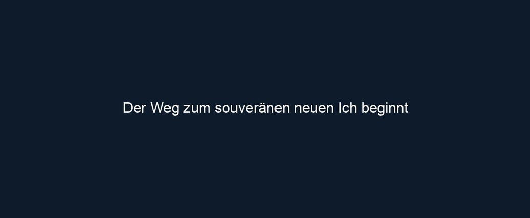 Der Weg zum souveränen neuen Ich beginnt