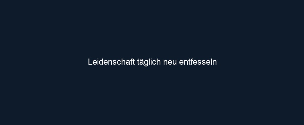 Leidenschaft täglich neu entfesseln