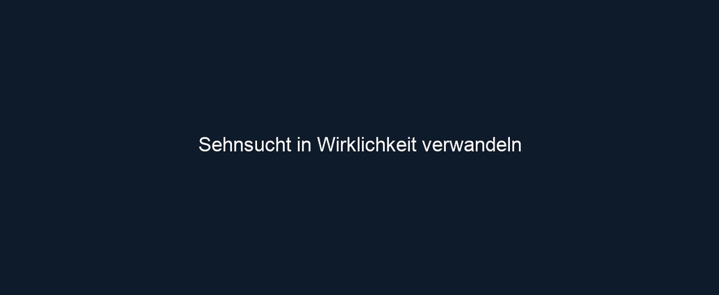 Sehnsucht in Wirklichkeit verwandeln