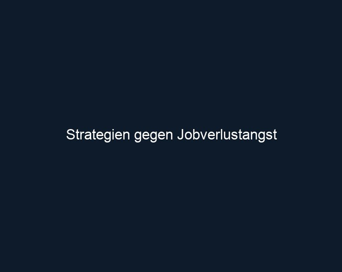 Strategien gegen Jobverlustangst