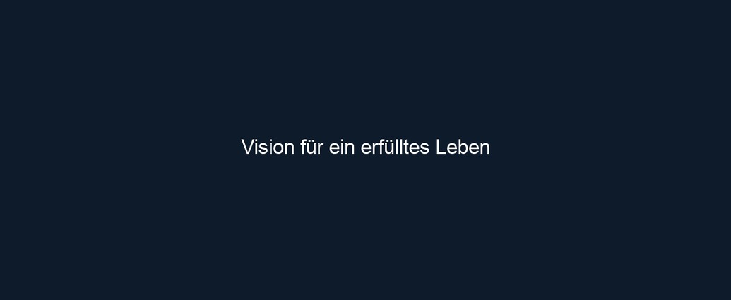 Vision für ein erfülltes Leben