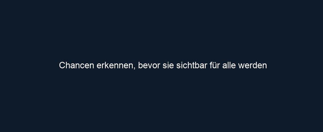 Chancen erkennen, bevor sie sichtbar für alle werden