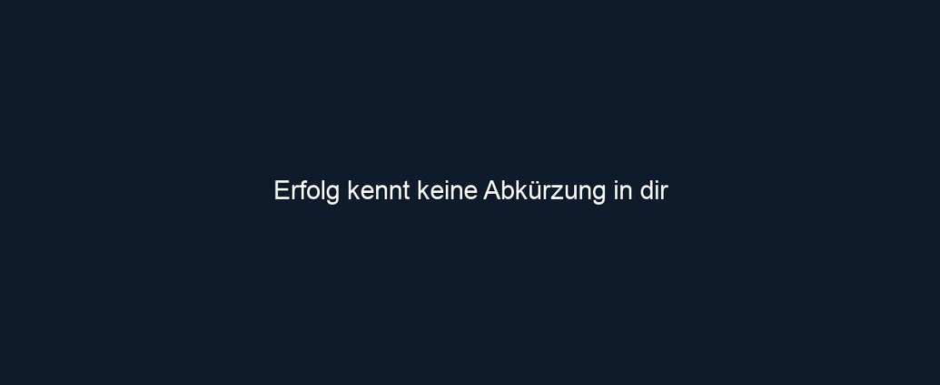 Erfolg kennt keine Abkürzung in dir 
