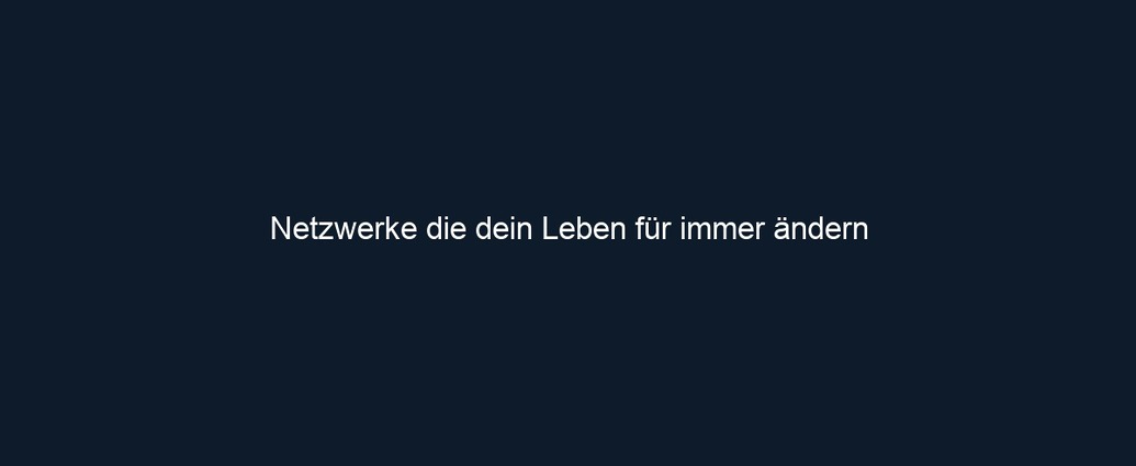 Netzwerke die dein Leben für immer ändern