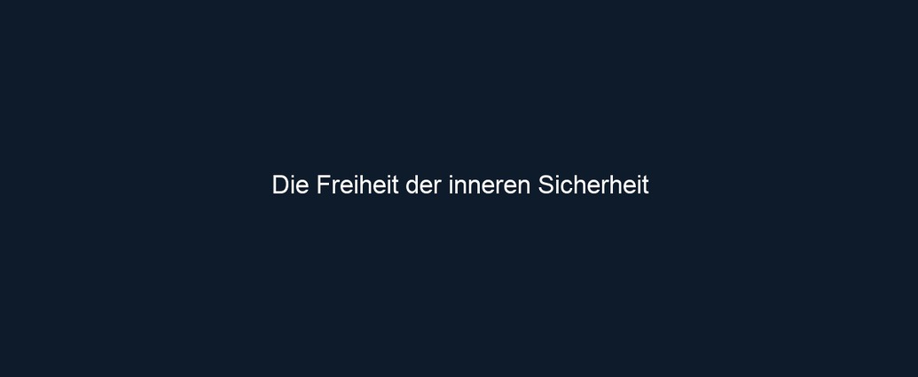 Die Freiheit der inneren Sicherheit