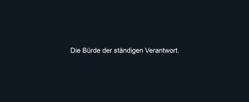 Die Bürde der ständigen Verantwort. 