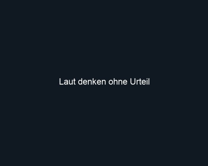 Laut denken ohne Urteil