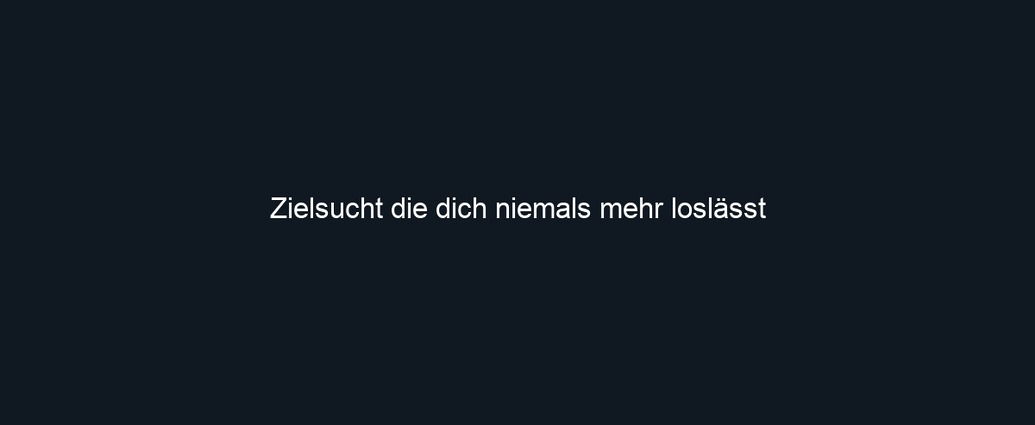 Zielsucht die dich niemals mehr loslässt