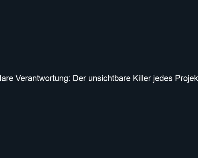 Klare Verantwortung: Der unsichtbare Killer jedes Projekts