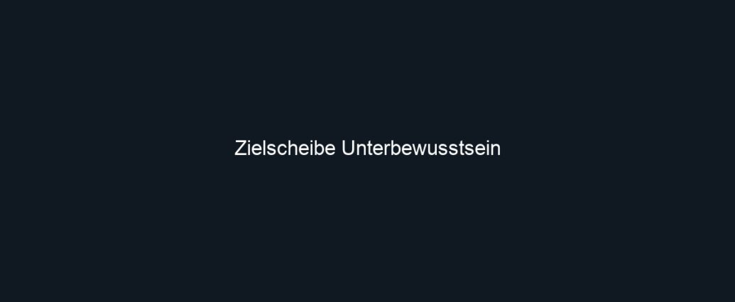 Zielscheibe Unterbewusstsein