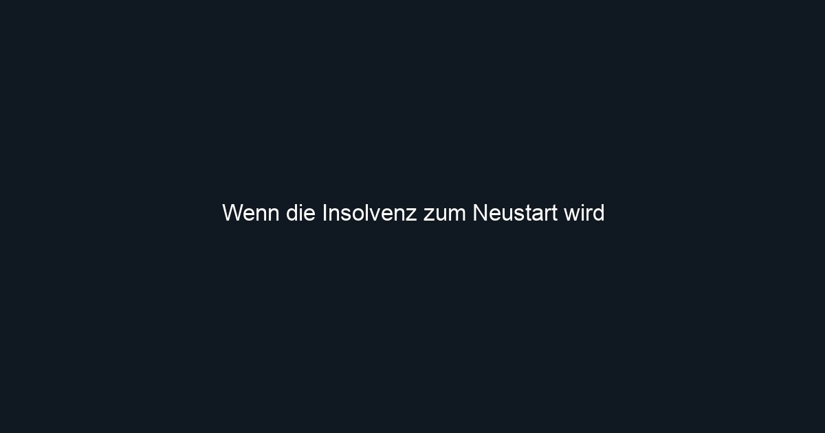 Wenn die Insolvenz zum Neustart wird